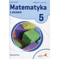 Matematyka z plusem 5 Geometria Wersja B Ćwiczenia Część 2/2: Szkoła podstawowa - 923770i.jpg