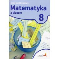 Matematyka z plusem 8 Lekcje powtórzeniowe: Szkoła podstawowa - 923777i.jpg