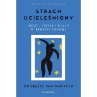 Strach ucieleśniony: Mózg, umysł i ciało w terapii traumy - 92681b01041ks.jpg