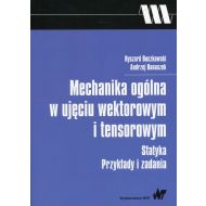 Mechanika ogólna w ujęciu wektorowym i tensorowym: Statyka Przykłady i zadania - 932334i.jpg