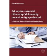 Jak czytać rozumieć i tłumaczyć dokumenty prawnicze i gospodarcze?: Podręcznik dla tłumaczy języka angielskiego - 934956i.jpg