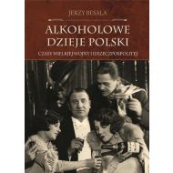 Alkoholowe dzieje Polski Czasy Wielkiej Wojny i II Rzeczpospolitej - 945511i.jpg