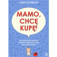 Mamo, chcę kupę!: Jak skutecznie nauczyć malucha robić siku i kupę tam gdzie trzeba - 94815b02562ks.jpg