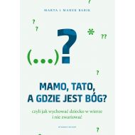 Mamo, tato, a gdzie jest Bóg?: Czyli jak wychowywać dziecko w wierze i nie zwariować - 95854800124ks.jpg