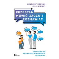 Przestań mówić, zacznij rozmawiać: Trzy kroki do skutecznej komunikacji z dzieckiem - 96213201597ks.jpg