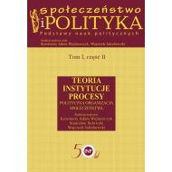 Społeczeństwo i polityka Podstawy nauk politycznych Tom 1 część 2: Teoria Instytucje Procesy Polityczna organizacja społeczeństwa - 96452501970ks.jpg