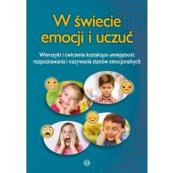 W świecie emocji i uczuć: Wierszyki i ćwiczenia kształcące umiejętność rozpoznawania i nazywania stanów emocjonalnych - 96521204036ks.jpg