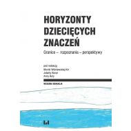 Horyzonty dziecięcych znaczeń: Granice – rozpoznania – perspektywy - 96661701475ks.jpg