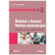 Rodzina z dziećmi Rodzina dysfunkcyjna: Pedagogika, praca socjalna, terapia - 97720301644ks.jpg