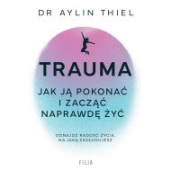 Trauma: Jak ją pokonać i zacząć naprawdę żyć - 98332b03959ks.jpg