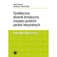 Dydaktyczny słownik tematyczny rosyjsko-polskich paraleli leksykalnych. Leksyka kulinarna - 98683801790ks.jpg