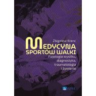 Medycyna sportów walki: Fizjologia wysiłku, diagnostyka, traumatologia i żywienie - 98770a00218ks.jpg