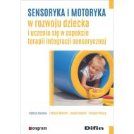 Sensoryka i motoryka w rozwoju dziecka i uczeniu się w aspekcie terapii integracji sensorycznej - 99177601644ks.jpg