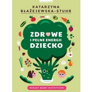 Zdrowe i pełne energii dziecko: Porady mamy dietetyczki - 99187102494ks.jpg