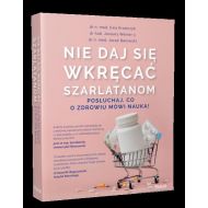 Nie daj się wkręcać szarlatanom. Posłuchaj, co o zdrowiu mówi nauka! - 99287202085ks.jpg