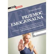 Przemoc emocjonalna: Czyli o tym, co naprawdę nas boli: zniewaga, upokorzenie, pozbawianie miłości – jak możemy się przed - 99292103705ks.jpg