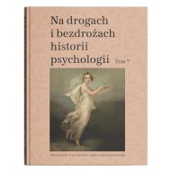 Na drogach i bezdrożach historii psychologii Tom 7 - 99417900201ks.jpg