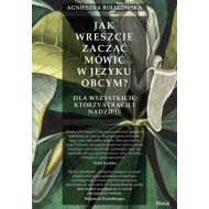 Jak wreszcie zacząć mówić w języku obcym?: Dla wszystkich, którzy stracili nadzieję - 99614602085ks.jpg