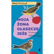 Moja żona głaszcze jeże: Rozmowy małżeńskie - 99911202608ks.jpg