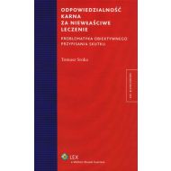 Odpowiedzialność karna za niewłaściwe leczenie. Problematyka obiektywnego przypisania skutku - ksiazka_638100_9788326442254_odpowiedzialnosc-karna-za-niewlasciwe-le.jpg