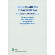 Porozumienie z pacjentem. Relacje i komunikacja - ksiazka_892968_9788326433641_porozumienie-z-pacjentem-relacje-i-komun.jpg