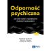 Odporność psychiczna: Jak sobie radzić z największymi życiowymi wyzwaniami