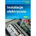 Instalacje elektryczne: Podręcznik do kształcenia w zawodach technik elektryk, elektryk