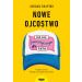 Nowe ojcostwo. Jak być feministycznym tatą.