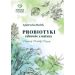 Probiotyki - zdrowie z natury. Preparaty. Produkty. Przepisy
