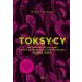 Toksycy. Jak uwolnić się od ludzi, którzy zatruwają ci życie w związku, rodzinie i pracy