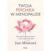 Twoja psychika w menopauzie. Jak przejść kluczową przemianę z wiedzą i pewnością siebie