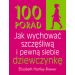 100 porad jak wychować szczęśliwą i pewną siebie dziewczynkę