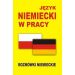 Język niemiecki w pracy Rozmówki niemieckie