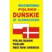 Rozmówki polsko-duńskie ze słowniczkiem