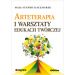 Arteterapia i warsztaty edukacji twórczej