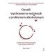 Dorośli wychowani w rodzinach z problemem alkoholowym. Uwolnij się od trudnej przeszłości, wykorzystując techniki CBT