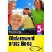 Obdarowani przez Boga 5 Podręcznik: Szkoła podstawowa