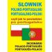 Słownik polsko-portugalski portugalsko-polski czyli jak to powiedzieć po portugalsku: Dicionário Polaco-Portugues • Portugues-Polaco