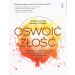 Oswoić złość: Jak poradzić sobie z emocjami i odzyskać radość życia dzięki technikom ACT