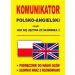 Komunikator polsko-angielski czyli ucz się języka ze słownika: -Podręcznik do nauki słów -Słownik wraz z rozmówkami