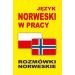 Język norweski w pracy Rozmówki norweskie