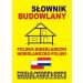 Słownik budowlany polsko-niderlandzki niderlandzko-polski: Pools-Nederlands • Nederlands-Pools Woordenboek voor de Bouwsector