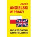 Język angielski w pracy Rozmówki angielskie