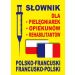 Słownik dla pielęgniarek opiekunów rehabilitantów polsko-francuski francusko-polski