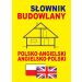 Słownik budowlany polsko-angielski • angielsko-polski