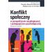 Konflikt społeczny w perspektywie socjologicznej i pedagogiczno-psychologicznej: Wybrane kwestie