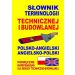 Słownik terminologii technicznej i budowlanej polsko-angielski angielsko-polski: Podręczne kompendium dla branży techniczno-budowlanej