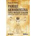 Pamięć sensoryczna czyli myśleć ciałem: Doskonalenie zasobów pamięci zmysłowej