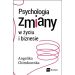 Psychologia zmiany w życiu i biznesie