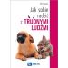 Jak sobie radzić z trudnymi ludźmi
